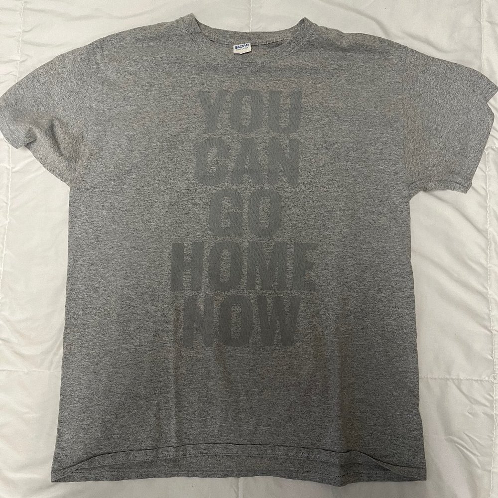 You Can Go Home Now Shirt